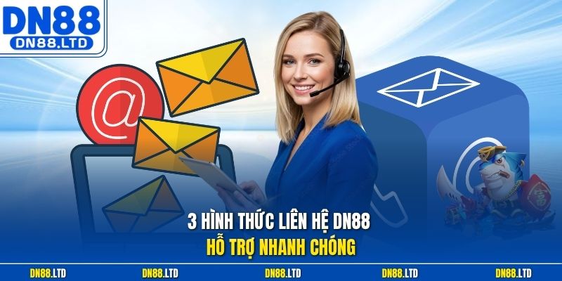 3 hình thức liên hệ DN88 hỗ trợ nhanh chóng