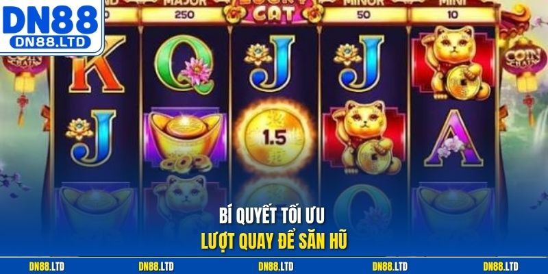 Bí quyết tối ưu lượt quay để săn hũ
