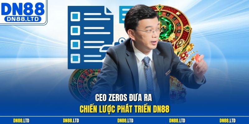 CEO Zeros đưa ra chiến lược phát triển DN88