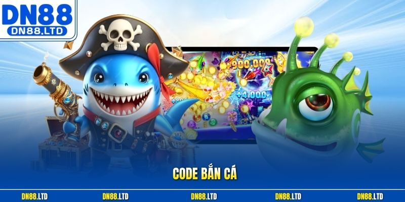 Mã Code Bắn Cá - Nhận Quà Khủng Miễn Phí Mỗi Ngày