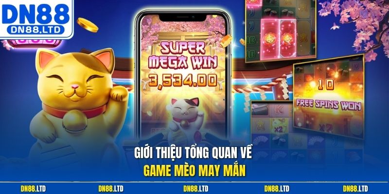 Giới thiệu tổng quan về game Mèo May Mắn