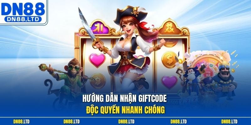 Hướng dẫn nhận giftcode độc quyền nhanh chóng