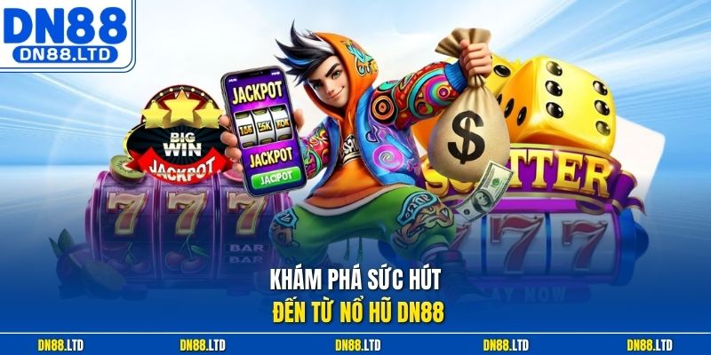 Khám phá sức hút đến từ nổ hũ DN88