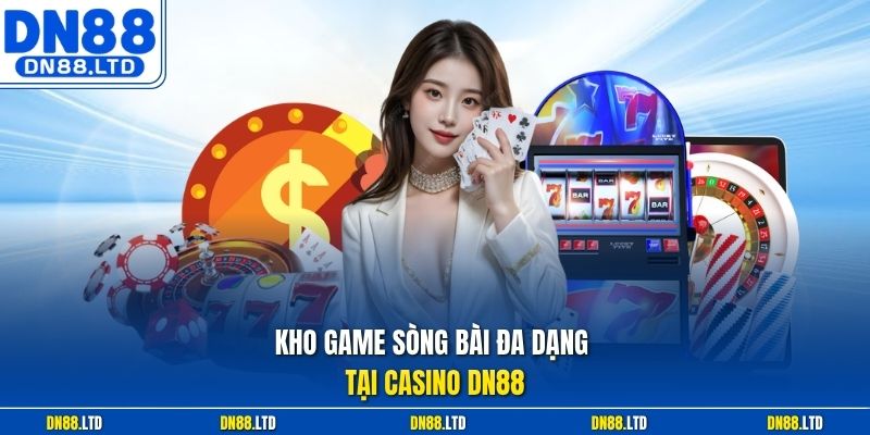 Kho game sòng bài đa dạng tại Casino DN88