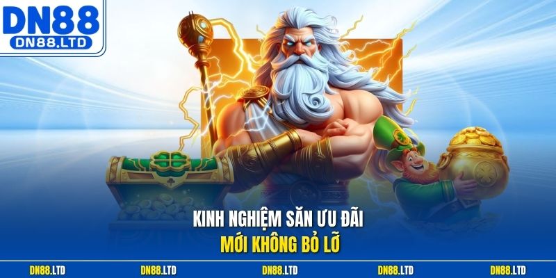 Kinh nghiệm săn ưu đãi mới không bỏ lỡ
