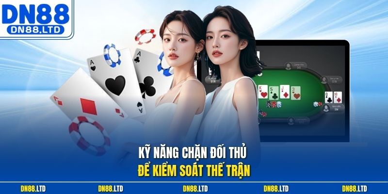 Kỹ năng chặn đối thủ để kiểm soát thế trận