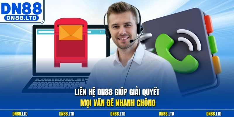 Liên hệ DN88 giúp giải quyết mọi vấn đề nhanh chóng