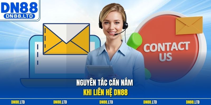 Nguyên tắc cần nắm khi liên hệ DN88