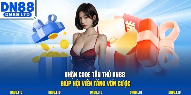 Nhận code tân thủ DN88 giúp hội viên tăng vốn cược