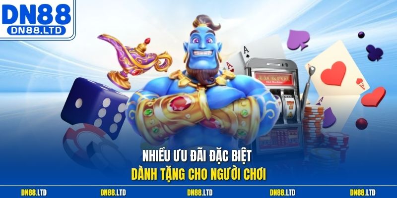 Nhiều ưu đãi đặc biệt dành tặng cho người chơi