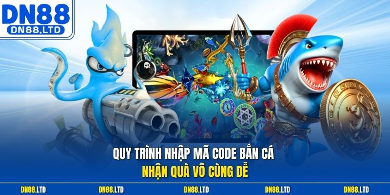 Quy trình nhập mã Code bắn cá nhận quà vô cùng dễ