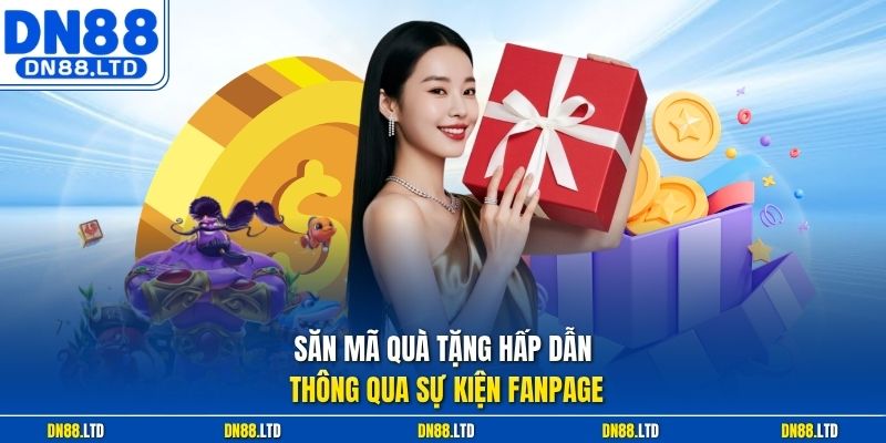 Săn mã quà tặng hấp dẫn thông qua sự kiện Fanpage