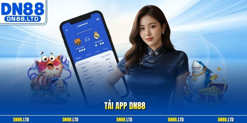 Tải App DN88 - Trải Nghiệm Không Gian Giải Trí Đỉnh Cao