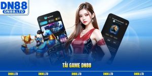 Tải Game DN88 - Hướng Dẫn Cài Đặt Nhanh Cho iOS Và Android