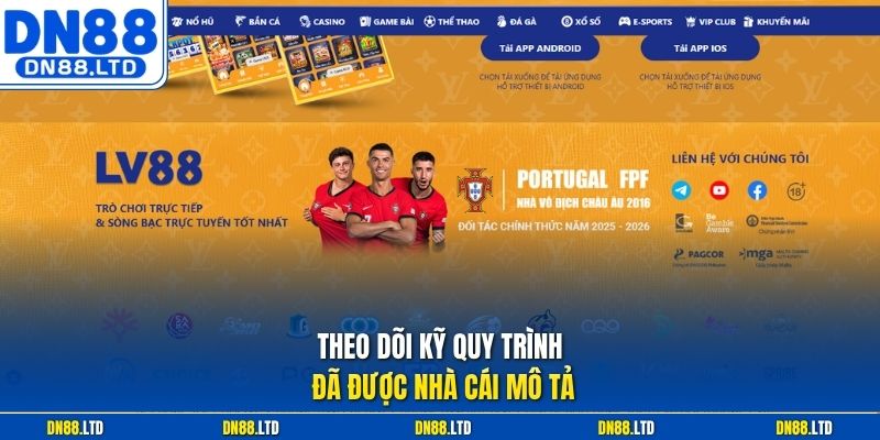 Theo dõi kỹ quy trình đã được nhà cái mô tả
