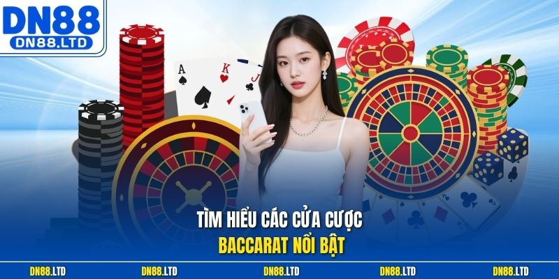 Tìm hiểu các cửa cược Baccarat nổi bật