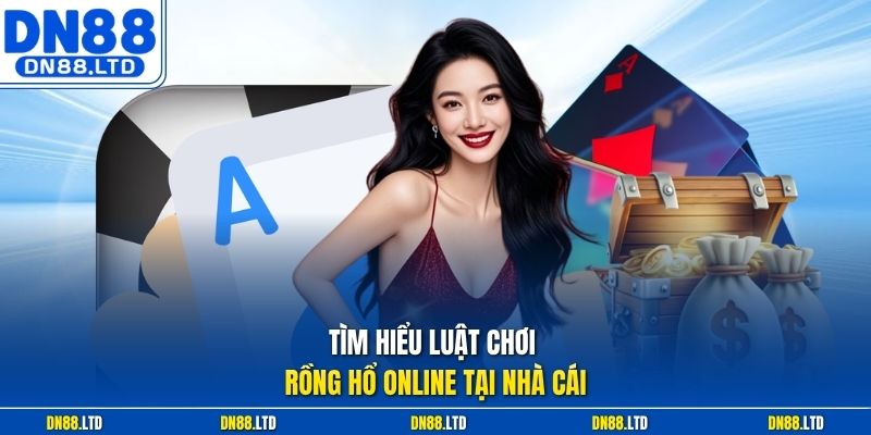 Tìm hiểu luật chơi Rồng Hổ Online tại nhà cái
