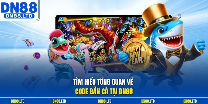 Tìm hiểu tổng quan về Code bắn cá tại DN88